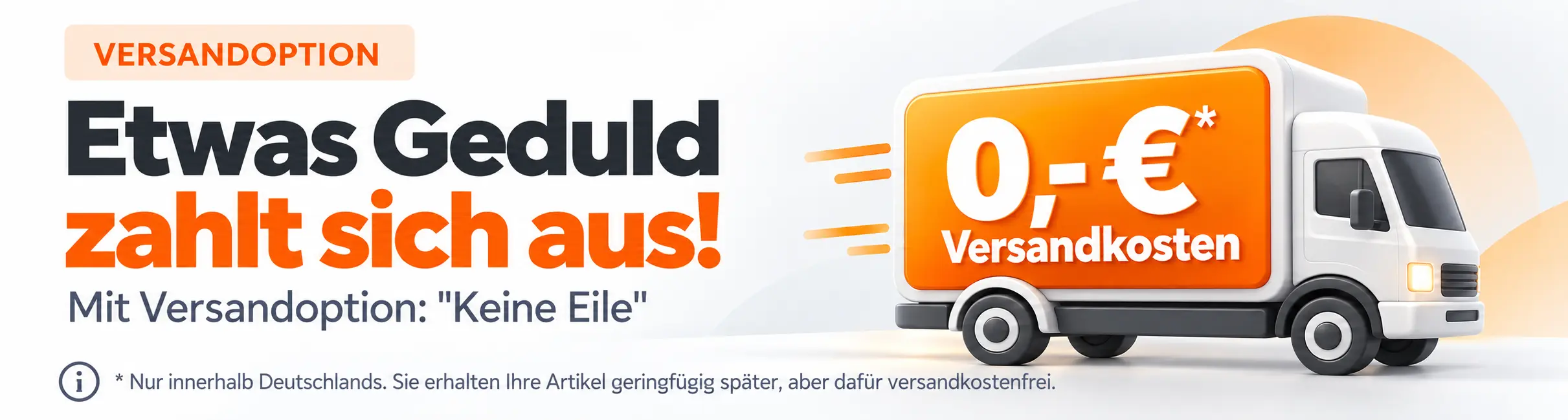 Versandkostenfrei mit der Versandoption Keine Eile